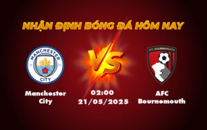 manchester city afc bournemouth 21 05 ngoai hang anh